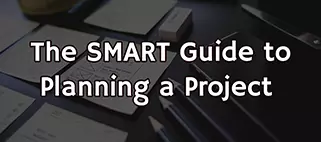De SMART-gids voor het stroomlijnen van uw projectplanningsproces